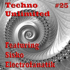 Techno Unlimited #25 Featuring - Sisko Electrofanatik
