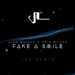Alan Walker X Salem Ilese - Fake A Smile (JRC REMIX)