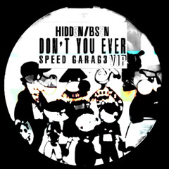 Hidd3n x BSVN - Don't you ever (Speed Garage VIP) [FREE DOWNLOAD]