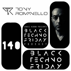 Black TECHNO Friday Podcast #140 by Tony Romanello (FE Chrome/SayWhat?/IAMT)