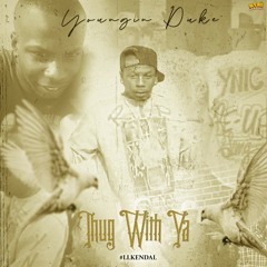 Thug With Ya (Prod. Youngin Duke)