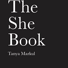 ACCESS [EPUB KINDLE PDF EBOOK] The She Book by  Tanya Markul 📂