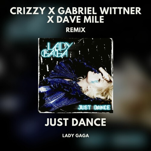 Stream Lady Gaga - Just Dance (Gabriel Wittner X Crizzy X Dave
