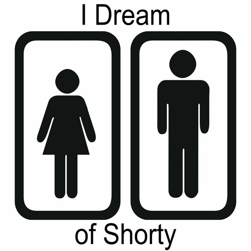 I Dream Of Shorty