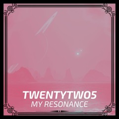 TwentyTwo5 - My Resonance