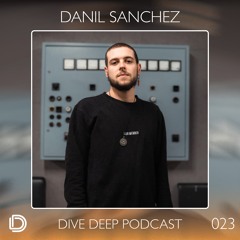 Dive Deep Podcast 23 - Danil Sanchez