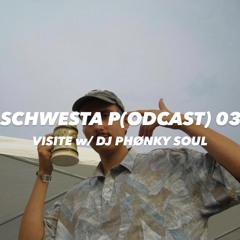 Schwesta P(odcast) 03 /w DJ PHØNKY SOUL