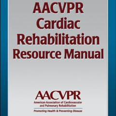 FREE EBOOK 📑 AACVPR Cardiac Rehabilitation Resource Manual by  AACVPR PDF EBOOK EPUB