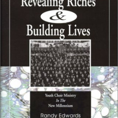 View PDF 📒 Revealing Riches and Building Lives : Youth Choir Ministry in the New Mil