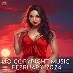 No Copyright Music FEBRUARY 2024
