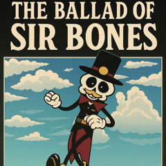 Ballad of Sir Bones