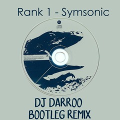 Rank 1 - Symsonic ( DJ Darroo Remix)