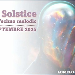 Lomélo-Solstice (techno mélodic Septembre 2025 )