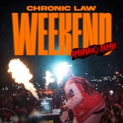 CHRONIC LAW - WEEKEND (AMAPIANO REMIX)