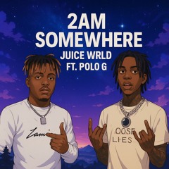 Juice Wrld Ft. Polo G - 2AM Somewhere