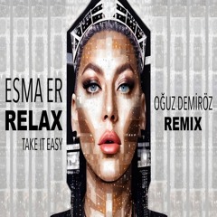 Esma Er - Relax (Oguz Demiroz Remix)#FREEDOWNLOAD