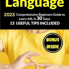 ❤book✔ American Sign Language: 2023 Comprehensive Beginners Guide to Learn ASL in 30