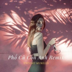 Phố Cũ Còn Anh Remix
