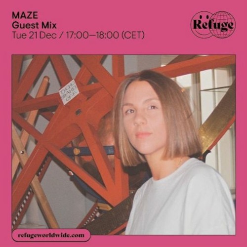 MAZE x Refuge Worldwide