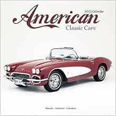 Get [PDF EBOOK EPUB KINDLE] Classic Car Calendar 2023 - American Classic Cars 2023 Calendar by Avons