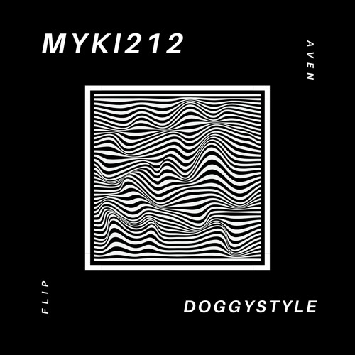 Myki212 - Doggystyle (AVEN Flip)