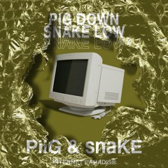 PiiG & SnakE - Pig Down Snake Low [Free Download]