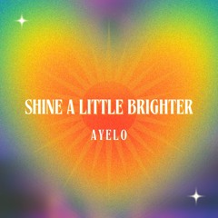 Ayelo - Shine A Little Brighter