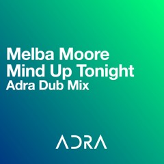 Melba Moore - Mind Up Tonight (Adra Dub Mix)