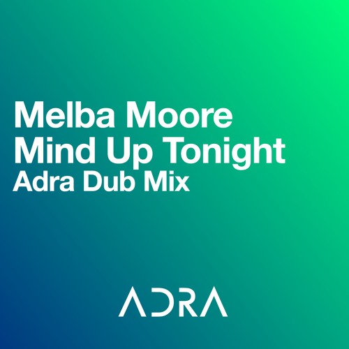 Melba Moore - Mind Up Tonight (Adra Dub Mix)