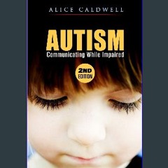 Ebook PDF  📚 Autism: Communicating While Impaired (Autism Spectrum Disorder, Special Needs, Commun