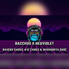 Ravers Choice (Bacchus & Neuviolet Dub) FREE DOWNLOAD
