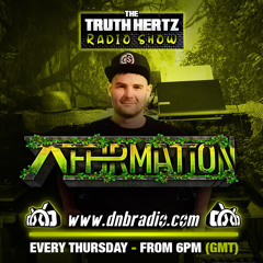 Affirmation LIVE on DNBRADIO - The Truth Hertz EP262 07.3.24