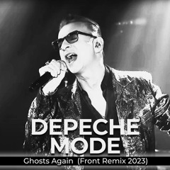 Depeche Mode - Ghosts Again (Front Remix 2023)