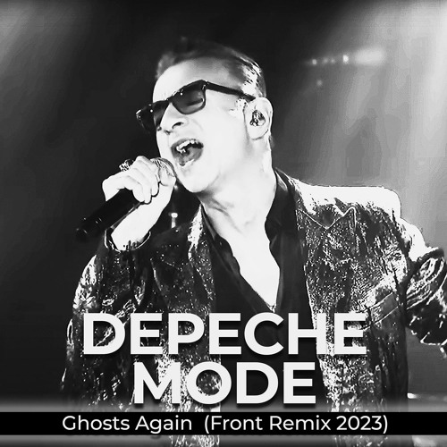 Stream Depeche Mode - Ghosts Again (Front Remix 2023) by FRONT