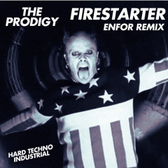 The Prodigy - Firestarter (ENFOR Remix) Hard Techno - Industrial