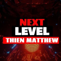 Next Level - Thien Matthew ft VH