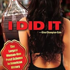 FREE PDF 📒 I Did It: The Largest Woman-Run Ponzi Scheme in American History by Neil