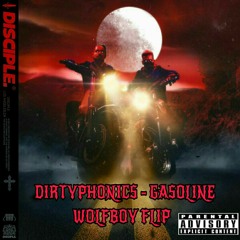 Dirtyphonics - Gasoline (Wolfboy Flip)