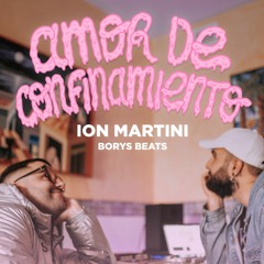 Ion Martini - Amor De Confinamiento (Prod. Borys B)