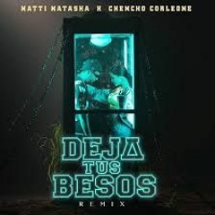 Natti Natasha  X Chencho Corleone - Deja Tus Besos (Remix) 💋