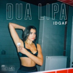 Dua Lipa - IDGAF (Statesmen Remix)