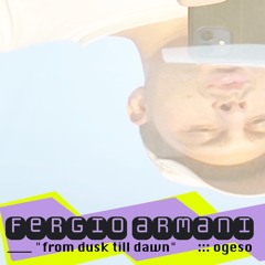 "from dusk till dawn" by fergio armani ( ๑︡ ₒ ๑︠ ) ogeso_rec.0523