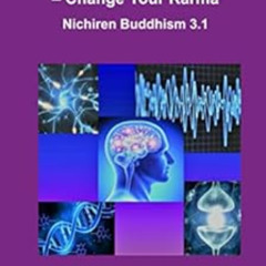[VIEW] KINDLE 📘 Change your Brainwaves, Change your Karma: Nichiren Buddhism 3.1 by