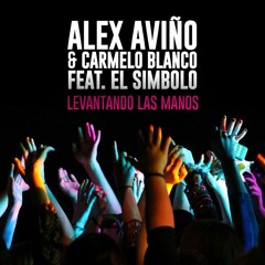 Alex Aviño, Carmelo Blanco & El Simbolo - Levantando Las Manos (Dj J. Rescalvo Private Edit) COPY