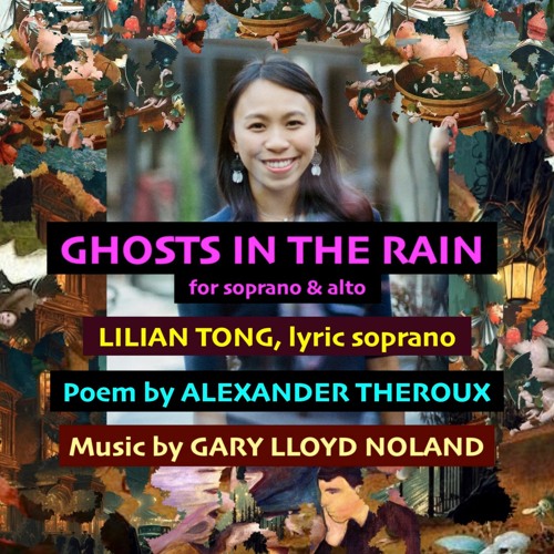 GHOSTS IN THE RAIN for soprano & alto, Op. 147, No. 2; poem by Alexander Theroux