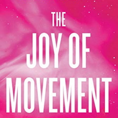 [FREE] EBOOK 📙 The Joy of Movement: How exercise helps us find happiness, hope, conn