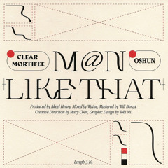 Clear Mortifee, OSHUN - M@n Like That (OSHUN Version)