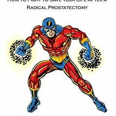 View PDF PROSTATE CANCER RETURNS: How to Fight to Save Your Life When You Have a Biochemical Recurre