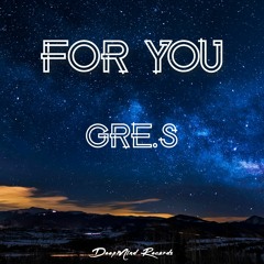 Gre.S - For You (Original Mix)