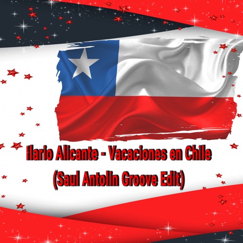 Stream Ilario Alicante - Vacanciones En Chile (Saul Antolin Groove Remix)  Master by Saul Antolin (Official) | Listen online for free on SoundCloud